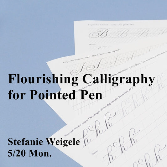 【特別開催】Stefanie Weigele - Flourishing Calligraphy for Pointed Pen 5/20